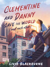 Cover image for Clementine and Danny Save the World (and Each Other)